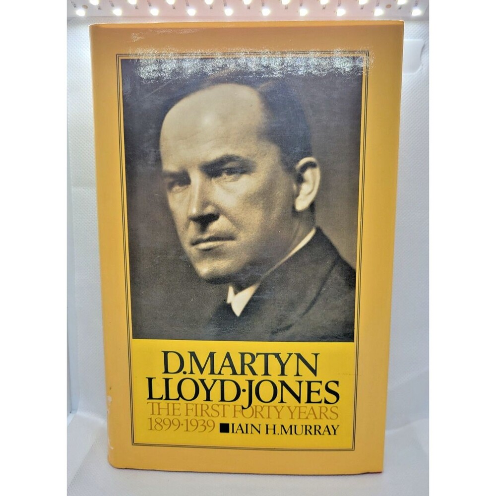 David Martyn Lloyd-Jones: The First Forty Years (1899-1939) by Murray, Iain H.